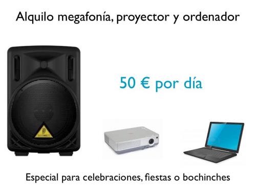 Alquilo megafonía, proyector y ordenador. 